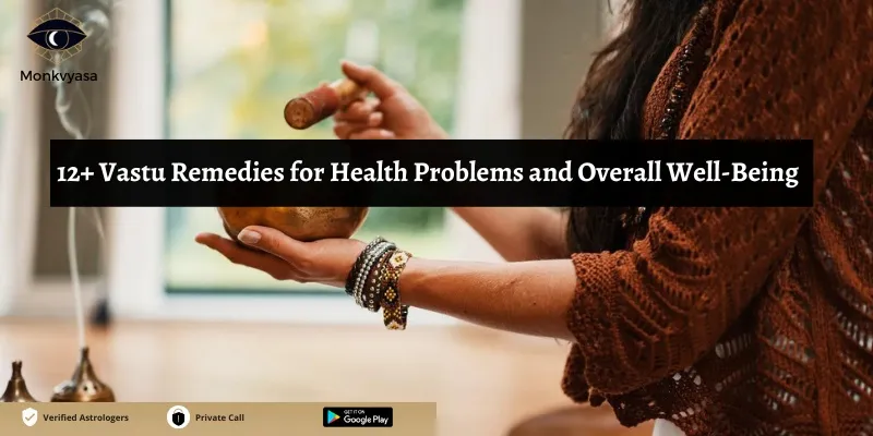 https://www.monkvyasa.com/public/assets/monk-vyasa/img/12 vastu remedies for health.webp